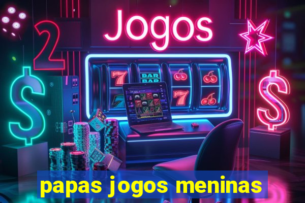 papas jogos meninas